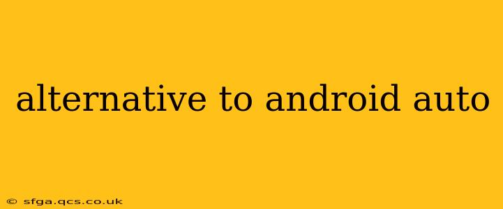alternative to android auto