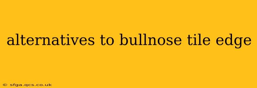 alternatives to bullnose tile edge