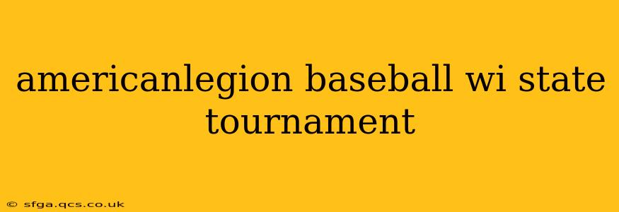 americanlegion baseball wi state tournament