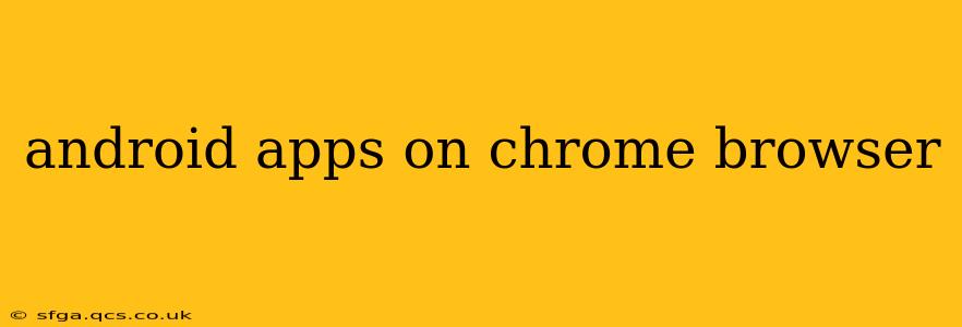 android apps on chrome browser
