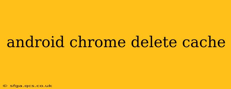android chrome delete cache