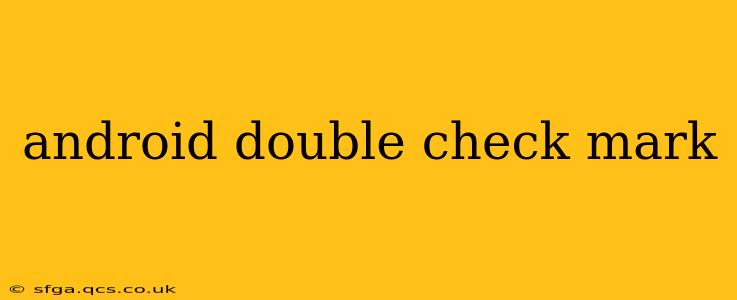 android double check mark