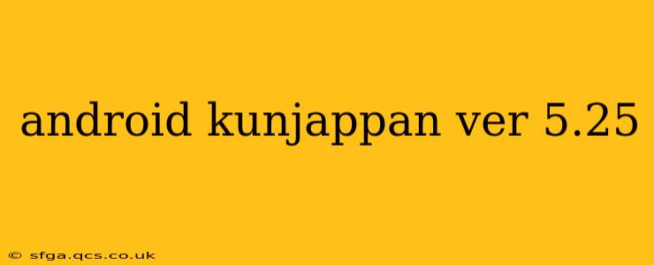 android kunjappan ver 5.25