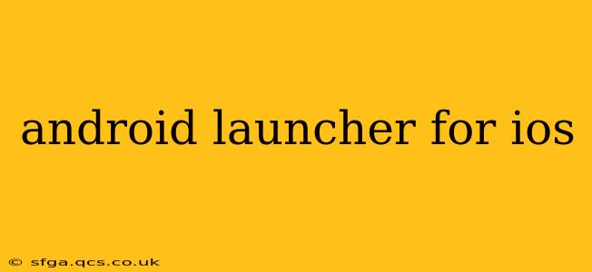 android launcher for ios