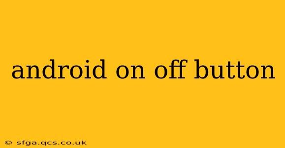 android on off button