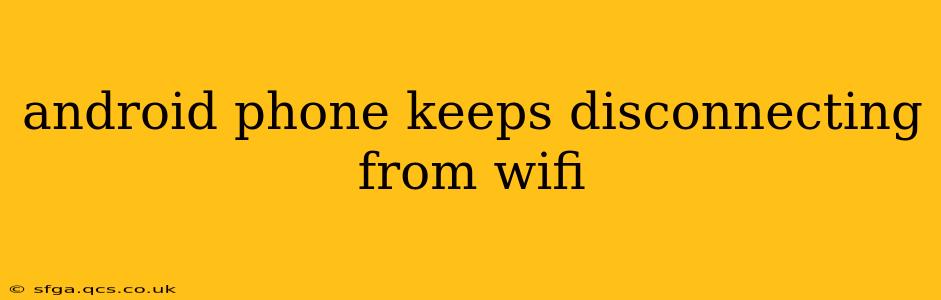 android phone keeps disconnecting from wifi