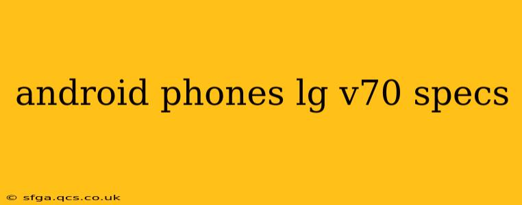 android phones lg v70 specs