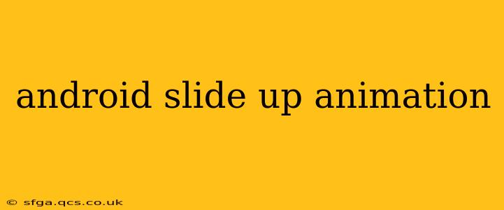 android slide up animation