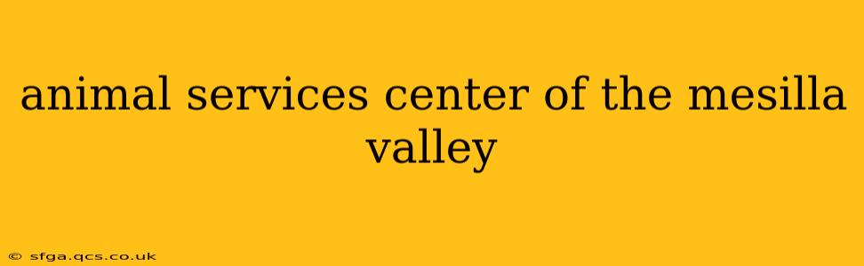 animal services center of the mesilla valley