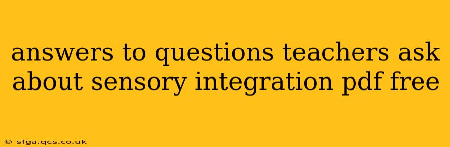 answers to questions teachers ask about sensory integration pdf free