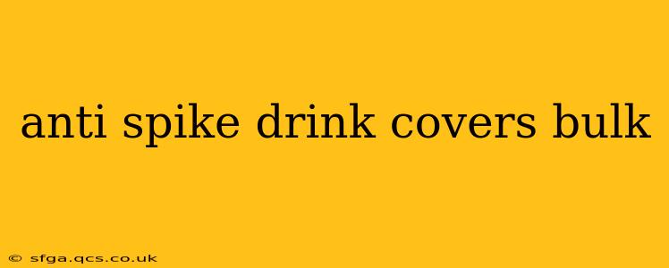 anti spike drink covers bulk