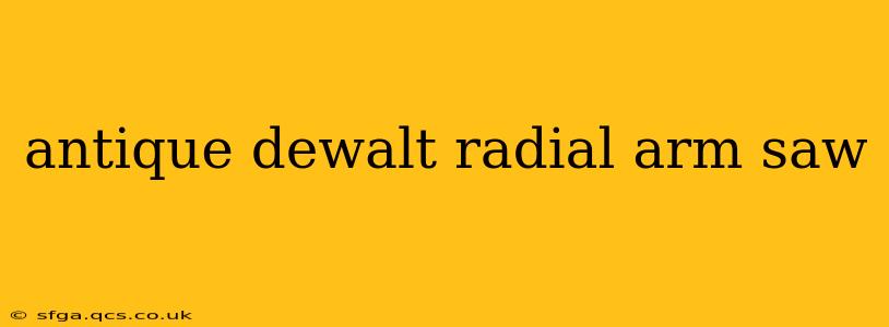 antique dewalt radial arm saw