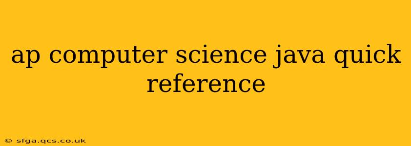ap computer science java quick reference