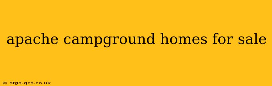 apache campground homes for sale