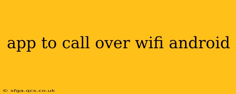 app to call over wifi android