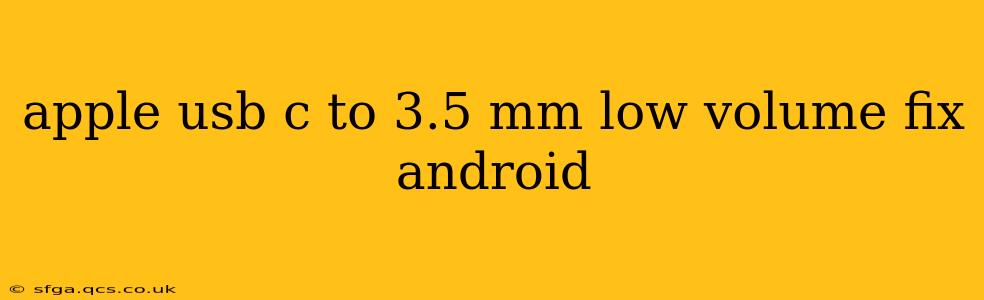 apple usb c to 3.5 mm low volume fix android