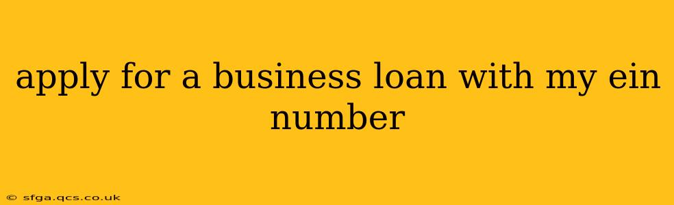 apply for a business loan with my ein number