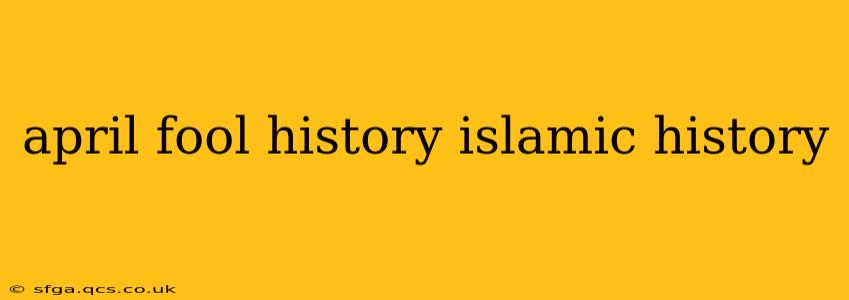 april fool history islamic history