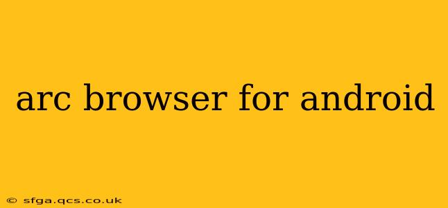 arc browser for android