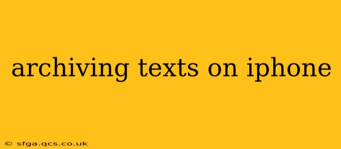archiving texts on iphone