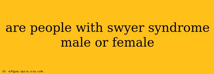 are people with swyer syndrome male or female