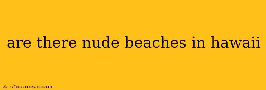 are there nude beaches in hawaii