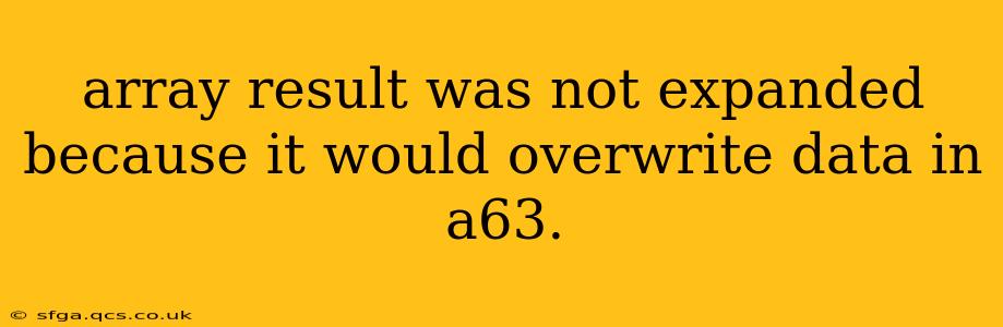 array result was not expanded because it would overwrite data in a63.