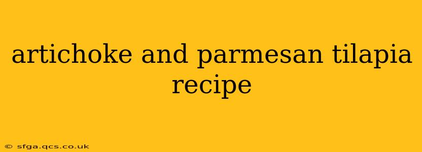 artichoke and parmesan tilapia recipe