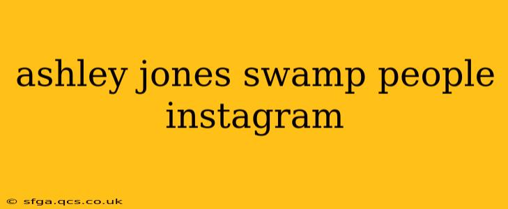 ashley jones swamp people instagram