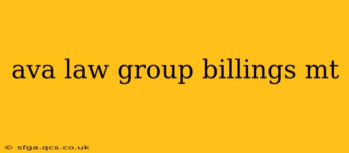 ava law group billings mt