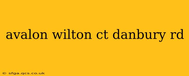 avalon wilton ct danbury rd