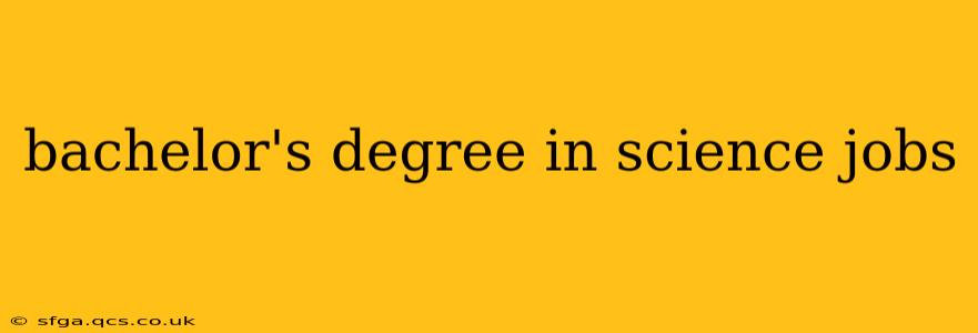 bachelor's degree in science jobs