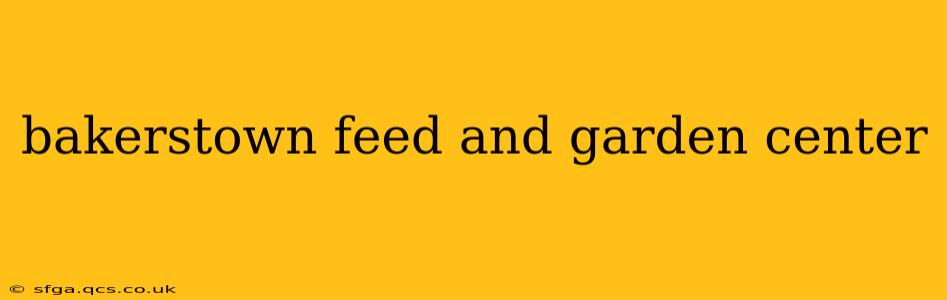 bakerstown feed and garden center