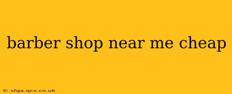 barber shop near me cheap