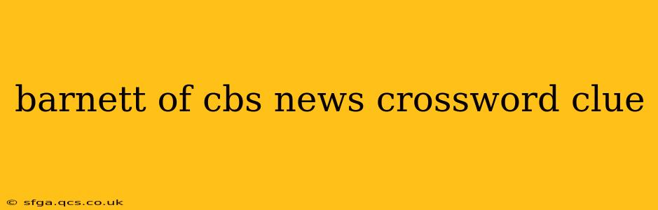 barnett of cbs news crossword clue