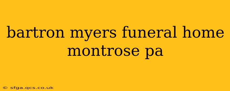 bartron myers funeral home montrose pa