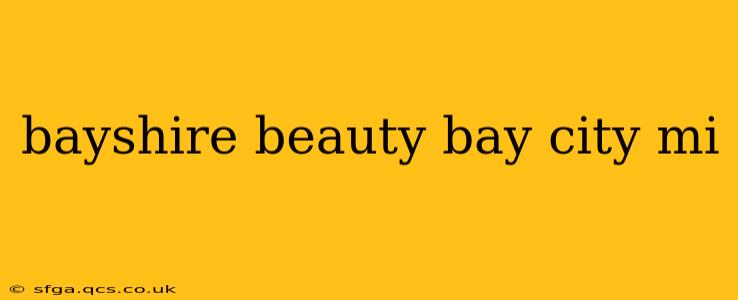 bayshire beauty bay city mi