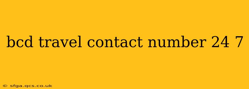 bcd travel contact number 24 7