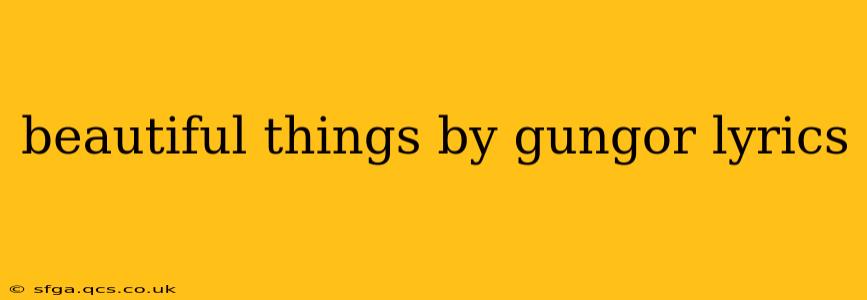 beautiful things by gungor lyrics