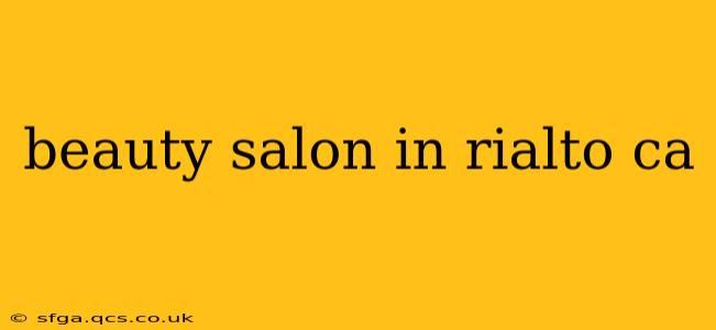 beauty salon in rialto ca