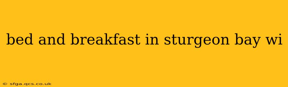 bed and breakfast in sturgeon bay wi