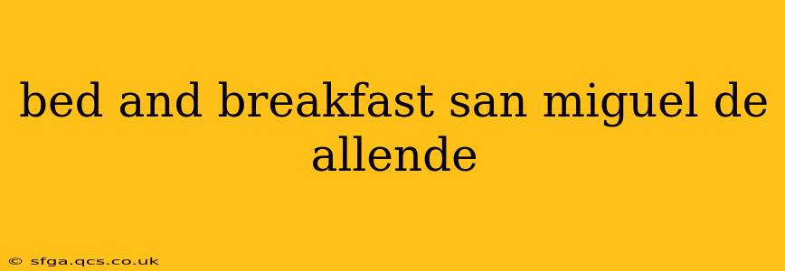 bed and breakfast san miguel de allende