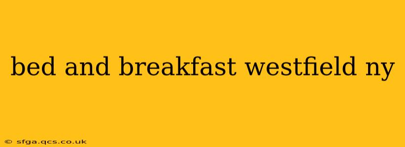 bed and breakfast westfield ny