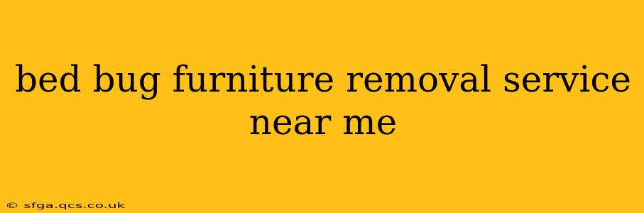 bed bug furniture removal service near me