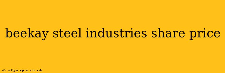 beekay steel industries share price