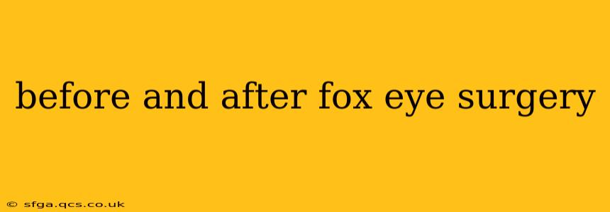 before and after fox eye surgery