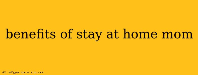 benefits of stay at home mom