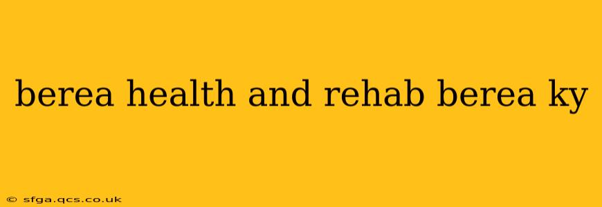 berea health and rehab berea ky