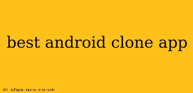 best android clone app