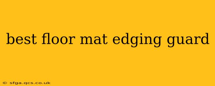 best floor mat edging guard